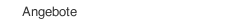 Angebote
