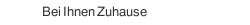 Bei Ihnen Zuhause